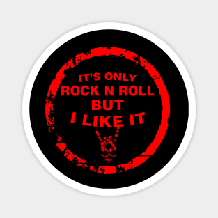 IT’S ONLY ROCK N ROLL BUT I LIKE IT Magnet